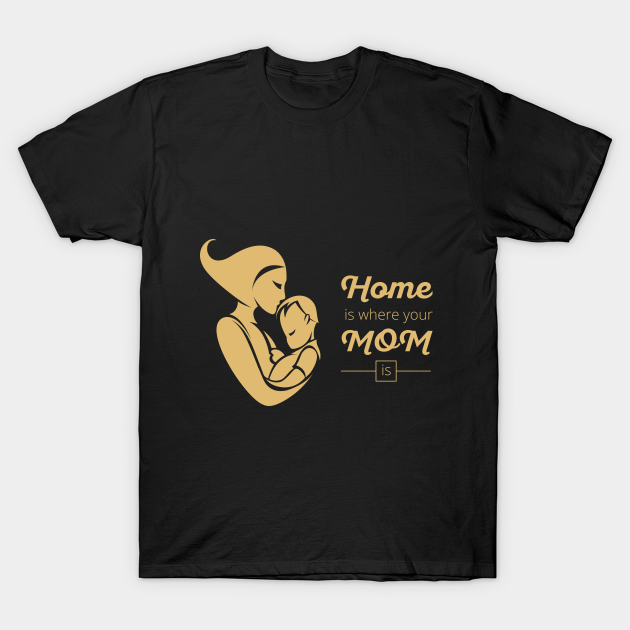 Discover Home is where your mom is - Mommy - T-Shirt