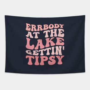 Errbody At The Lake Gettin' Tipsy Summer in Lake Vacation Tapestry