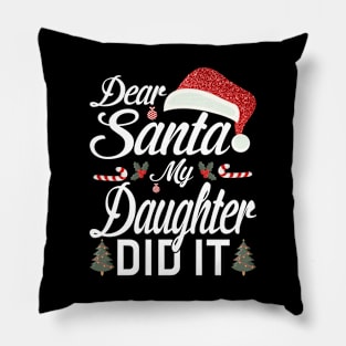 Dear Santa My Daughter Did It Funny Pillow