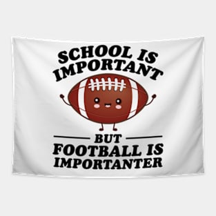 School Is Important But Football Is Importanter Tapestry