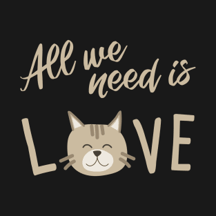 All we need is love CATS T-Shirt