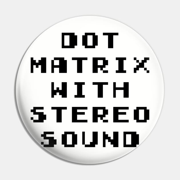 Dot Matrix With Stereo Sound Pin by djtinylove