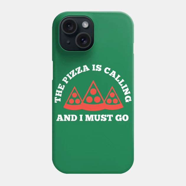 The Pizza is Calling and I Must Go Phone Case by PodDesignShop