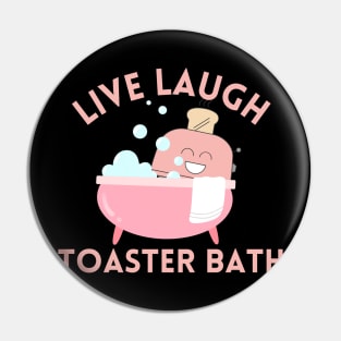 Live Laugh Toaster Bath Pin