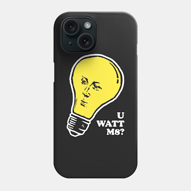 U Watt M8 Phone Case by dumbshirts