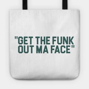 Get The Funk Out Ma Face Tote