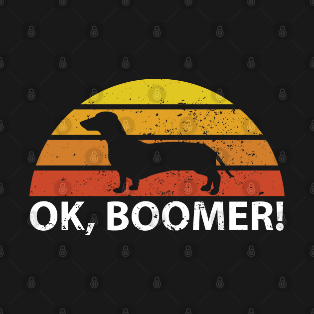 OK Boomer Dachshund Vintage Retro Distressed Dog Lover original design by CoolFactorMerch