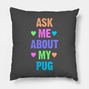 Ask Me About My Pug Pillow