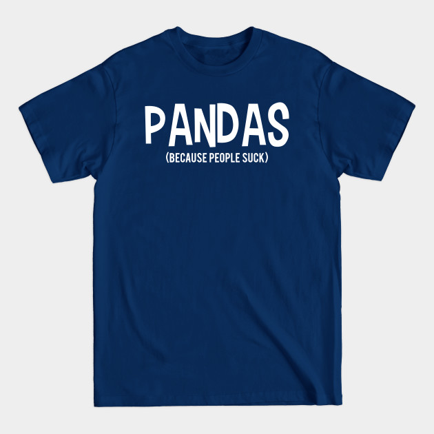 Disover PANDAS | Because People Suck - Because People Suck - T-Shirt