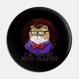 I am Macho Cat With Glasses Pin
