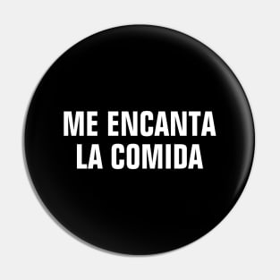 Me Encanta La Comida (I Love Food In Spanish) Pin