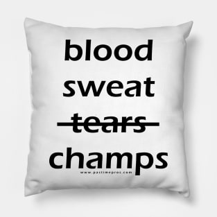 Blood - Sweat - Champs Pillow