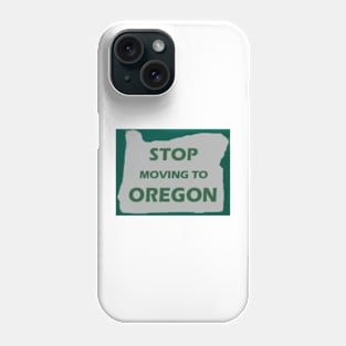 Stop Moving To Oregon Phone Case