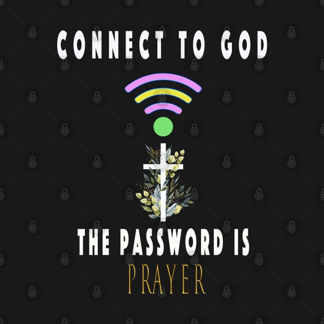 Connect To God The Password Is Prayer by NSRT