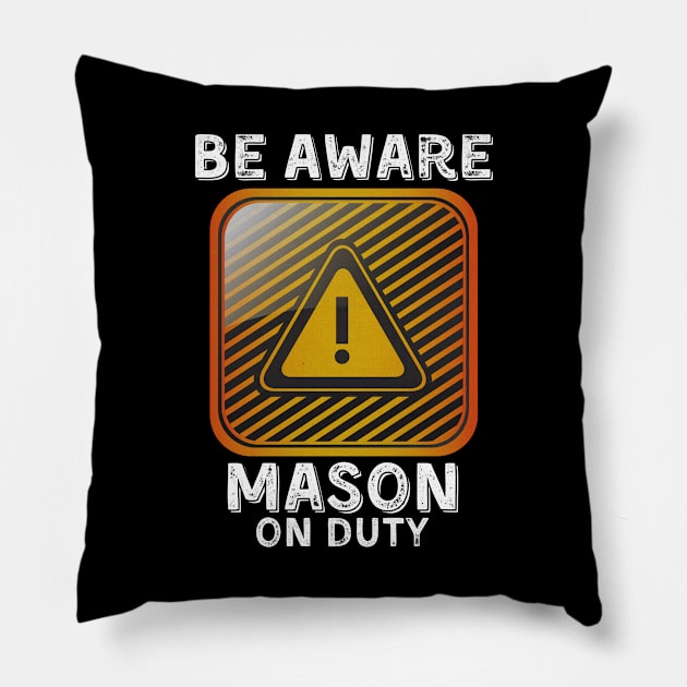 Be Aware Mason On Duty Pillow by JokenLove