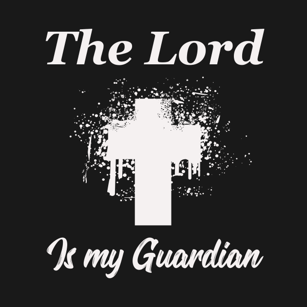 The Lord is my Guardian by Foxxy Merch