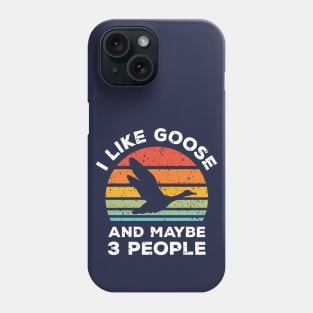 I Like Goose and Maybe 3 People, Retro Vintage Sunset with Style Old Grainy Grunge Texture Phone Case