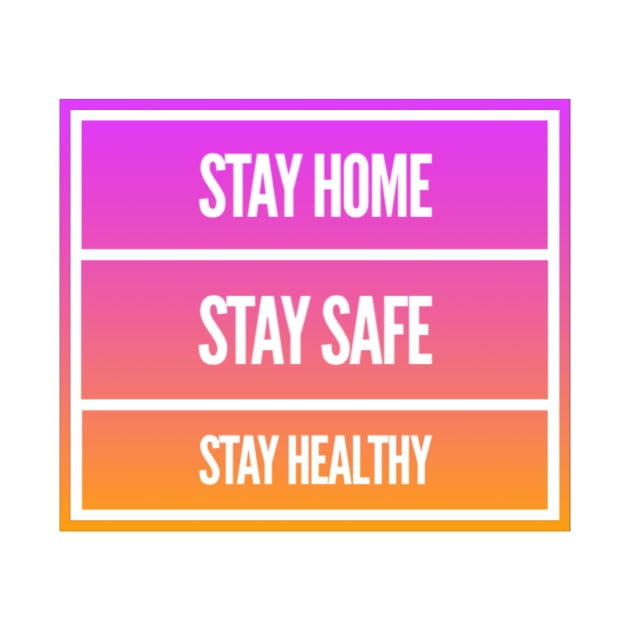 Fight Coronavirus and Covid 19 - Stay Home, Stay Safe, Stay Healthy by DesignLife21