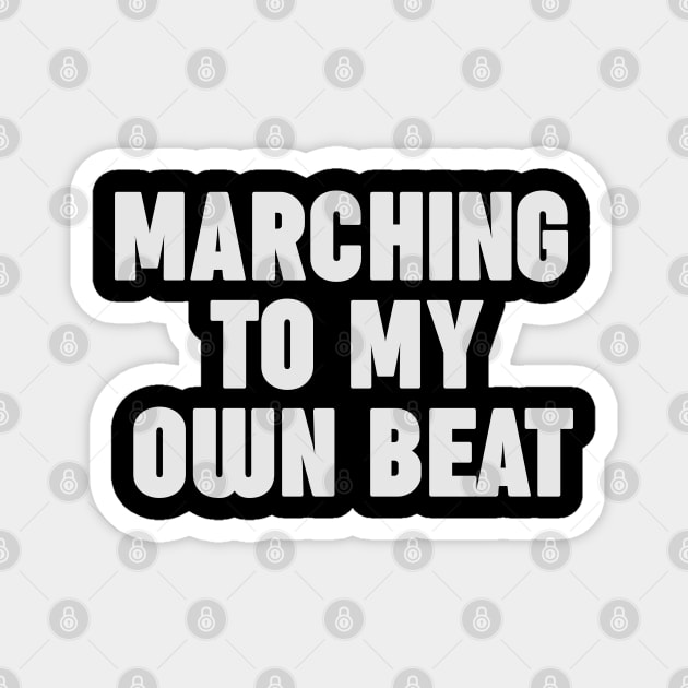 Marching To My Own Beat Magnet by NomiCrafts