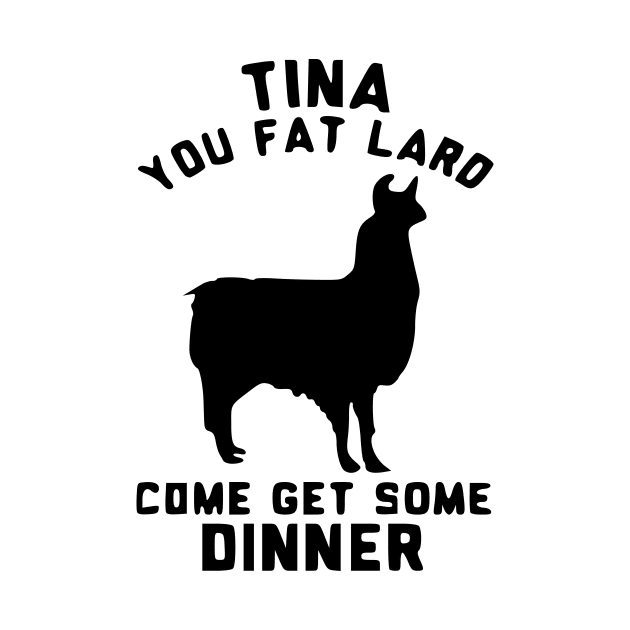 tina you fat lard by black and white prints