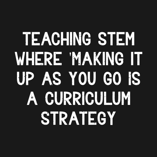 Teaching STEM Where 'making it up as you go' is a curriculum strategy by trendynoize