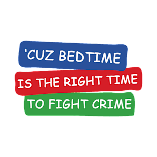 because its right tme to fight crime motivation words T-Shirt