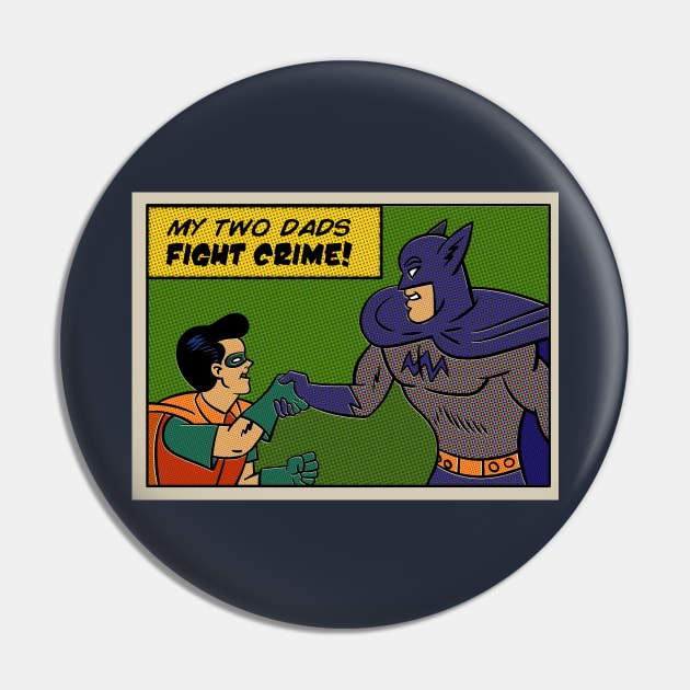 My Two Dads Fight Crime Pin by Bommush Designs