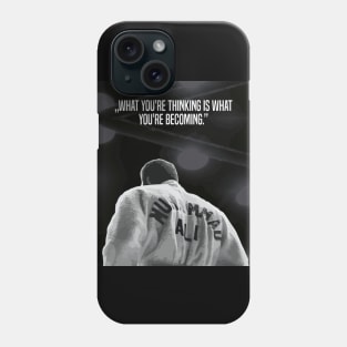 Muhammed Ali | What you're thinking is what you're becoming. Phone Case