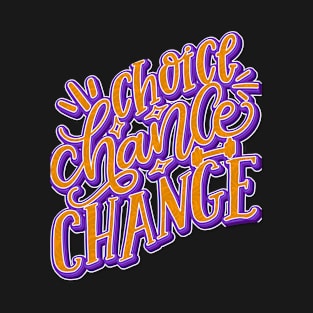 Choice Chance Change T-Shirt