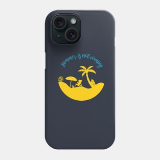 Summer is not coming, sea quote summer saying Phone Case