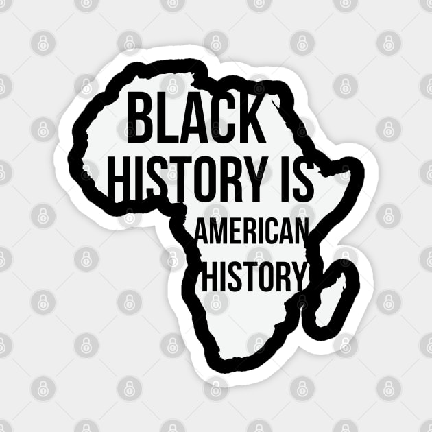 Black History Is American History, Black History Month, Black Lives Matter, African American History Magnet by UrbanLifeApparel