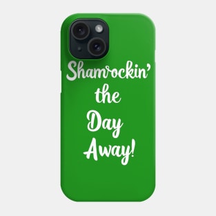 Shamrockin' The Day Away Phone Case