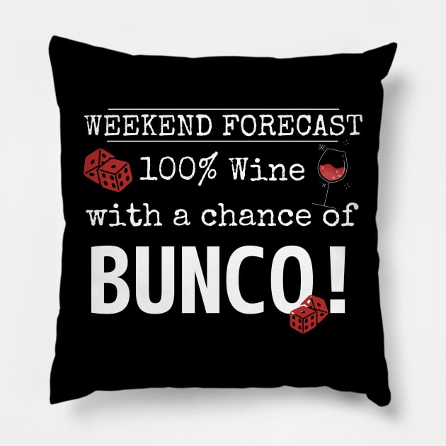 Funny Bunco Weekend Forecast 100% Wine Chance of Bunco Pillow by MalibuSun