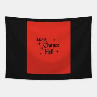 Not A Chance in Hell Tapestry