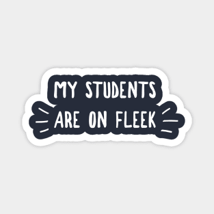 MY STUDENTS ARE ON FLEEK Magnet