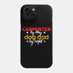 Carpenter By Day Dog Dad By Night Phone Case