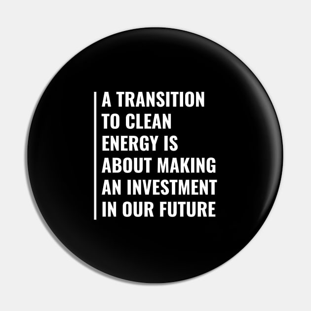 Clean Energy is an Investment in Our Future Pin by kamodan