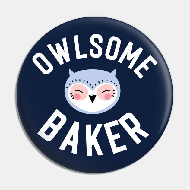 Owlsome Baker Pun - Funny Gift Idea Pin by BetterManufaktur