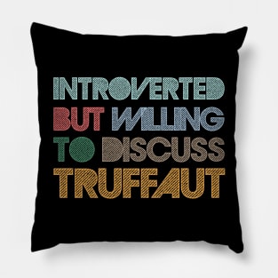 Introverted But Willing To Discuss Truffaut Pillow