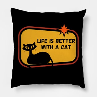 LIFE IS BETTER WITH A CAT Pillow