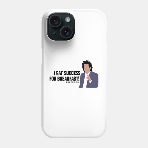 I Eat Success for Breakfast! With Skim Milk Phone Case by calliew1217