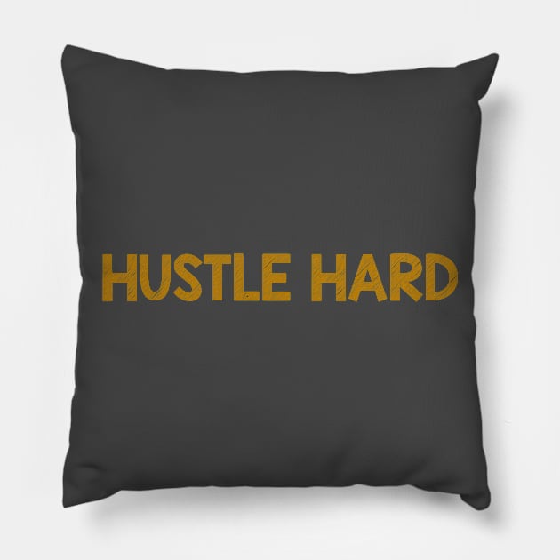 Hustle Hard Pillow by alblais