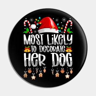 Most Likely To Decorate Her Dog Christmas Pin