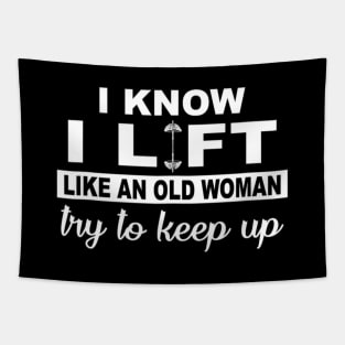 I Know I Lift Like An Old Woman Try To Keep Up Funny Gym Sarcastic Tapestry