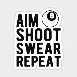 Billiards / Pool Player - Aim Shoot Swear Repeat Magnet
