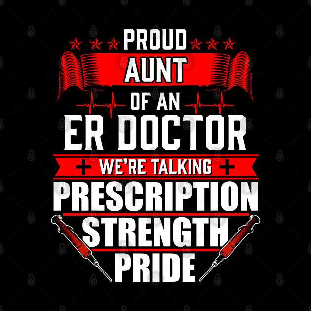 Proud Aunt of an Emergency Room ER Doctor by Contentarama