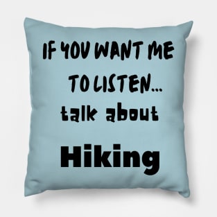 if you want me to listen talk about hiking Pillow