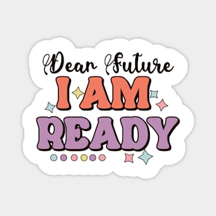Dear future i am ready Magnet