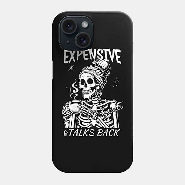 Expensive Difficult And Talks Back Phone Case by LimEnitis