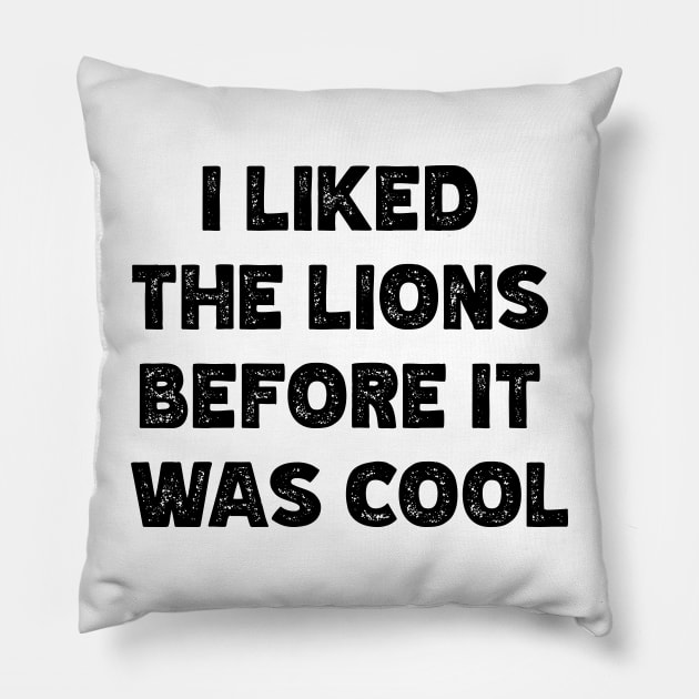 I Liked The Lions Before It Was Cool v3 Pillow by Emma